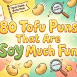 80 Tofu Puns That Are Soy Much Fun