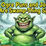 80 Ogre Puns and Jokes That Are Swamp-Thing Special ogre puns and jokes